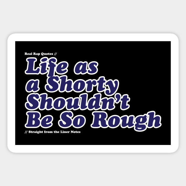 Life as a Shorty Sticker by Real Rap Quotes